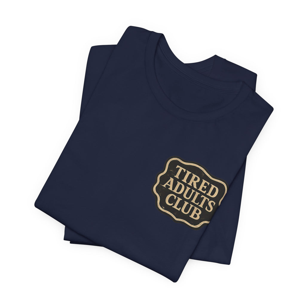 Tired Adults Club T‑Shirt — Funny Retro Badge Graphic Tee